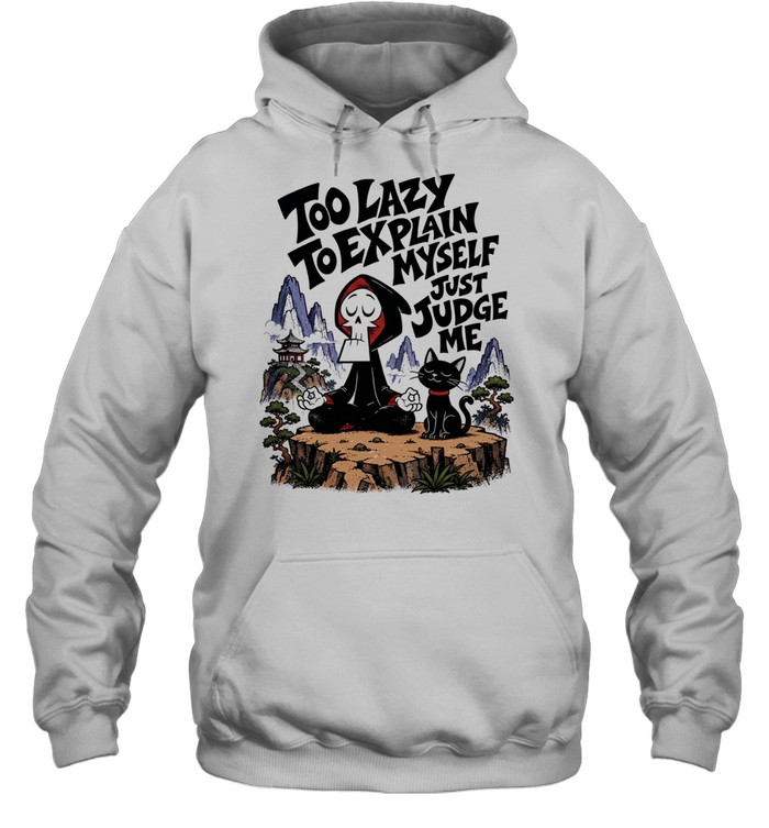 Grim too lazy to explain myself just judge me Unisex Hoodie