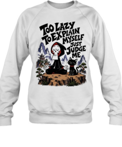 Grim too lazy to explain myself just judge me Unisex Sweatshirt