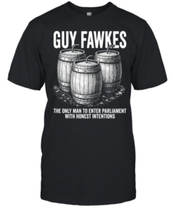 Guy fawkes the only man to enter parliament with honest intentions  Classic Men's T-shirt