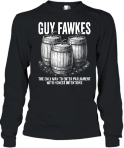 Guy fawkes the only man to enter parliament with honest intentions Long Sleeved T-shirt