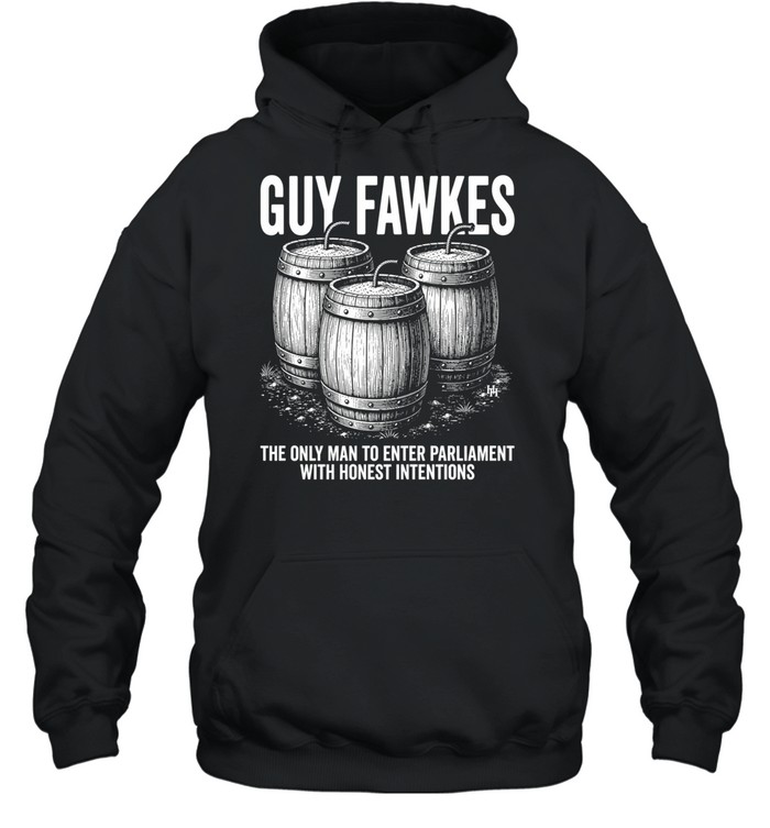 Guy fawkes the only man to enter parliament with honest intentions Unisex Hoodie