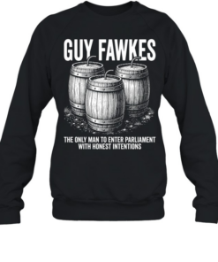 Guy fawkes the only man to enter parliament with honest intentions Unisex Sweatshirt
