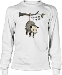 Hang in there opossum  Long Sleeved T-shirt