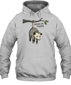 Hang in there opossum  Unisex Hoodie