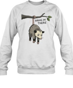 Hang in there opossum  Unisex Sweatshirt