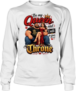 Her throne by me queen and I will be your love  Long Sleeved T-shirt