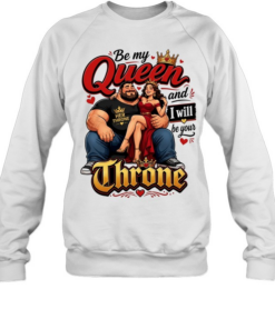 Her throne by me queen and I will be your love  Unisex Sweatshirt