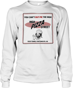 High pizza street you can’t out pie the high olde towne portsmouth va Long Sleeved T-shirt