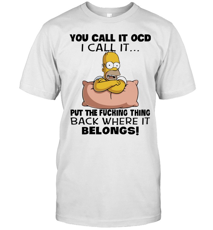 Homer Simpson put the fucking thing back where it belongs Classic Men's T-shirt