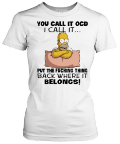 Homer Simpson put the fucking thing back where it belongs Classic Women's T-shirt