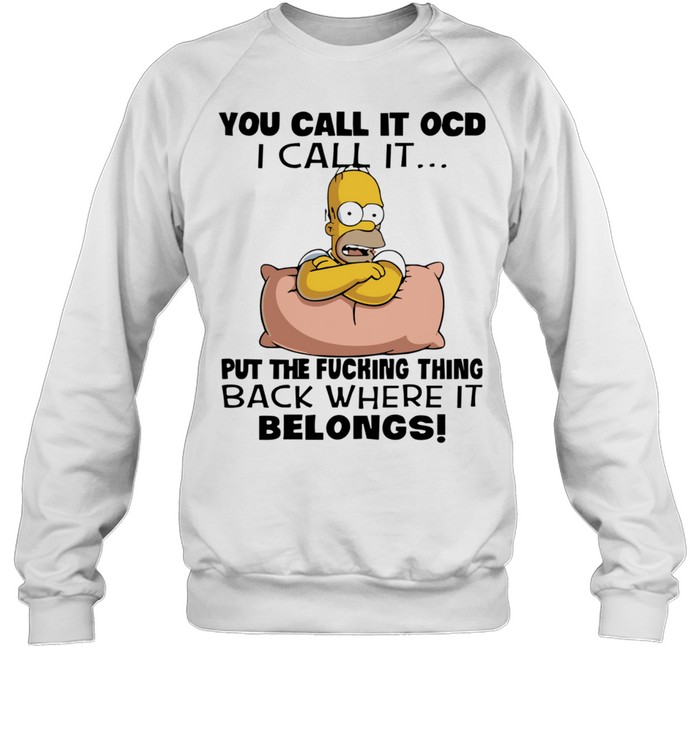 Homer Simpson put the fucking thing back where it belongs Unisex Sweatshirt