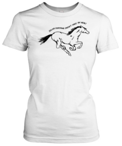 Horse feeling everything doesn’t make you weak Classic Women's T-shirt