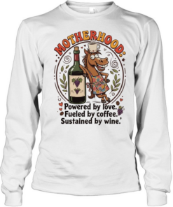 Horse motherhood powered by love fueled by coffee sustained by wine  Long Sleeved T-shirt