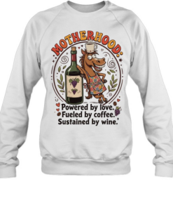Horse motherhood powered by love fueled by coffee sustained by wine  Unisex Sweatshirt