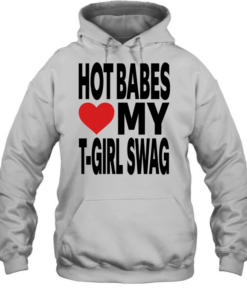Hot babes love my t-boy swag Unisex Hoodie