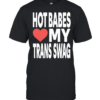 Hot babes love my trans swag Classic Men's T-shirt