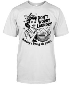 Housewife don’t worry laundry nobody’s doing me either  Classic Men's T-shirt