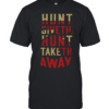 Hunt Giveth Hunt Taketh Away Classic Men's T-shirt