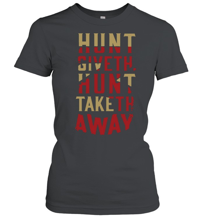 Hunt Giveth Hunt Taketh Away Classic Women's T-shirt