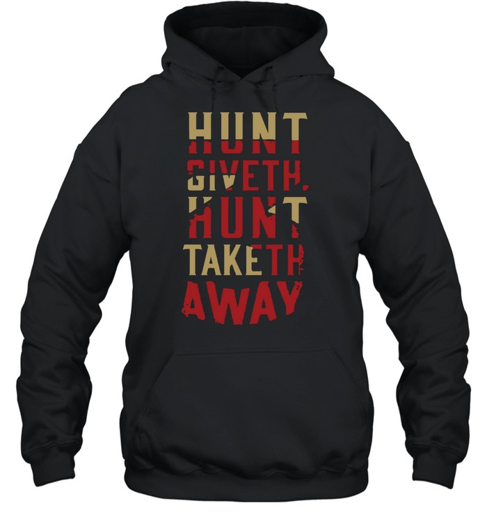 Hunt Giveth Hunt Taketh Away Unisex Hoodie