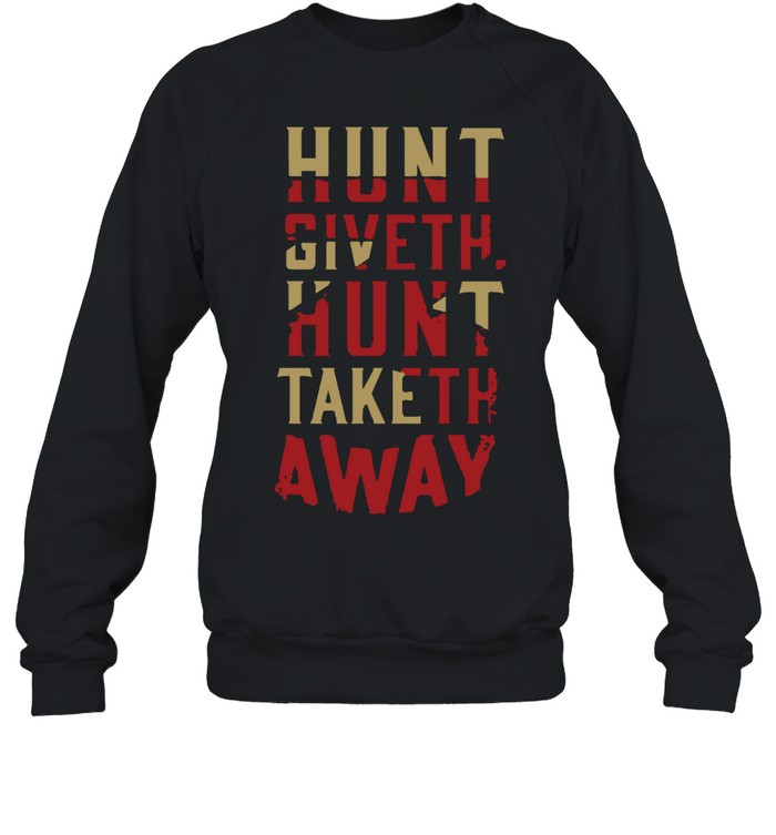 Hunt Giveth Hunt Taketh Away Unisex Sweatshirt