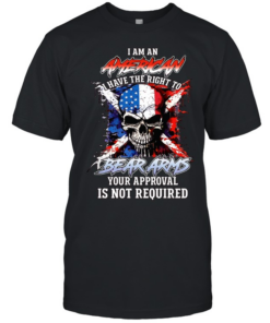 I AM AN AMERICAN I HAVE THE RIGHT TO BEAR ARMS YOUR APPROVAL IS NOT REQUIRED  Classic Men's T-shirt