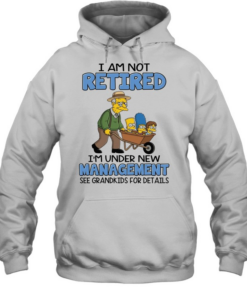 I AM NOT RETIRED I'M UNDER NEW MANAGEMENT SEE GRANDKIDS FOR DETAILS Unisex Hoodie