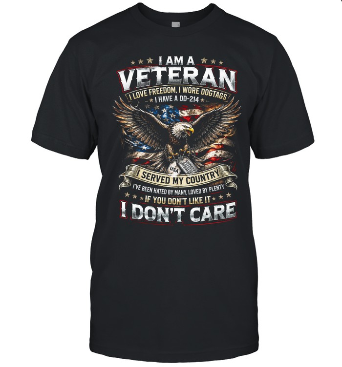 I Am A Veteran I Served My Country And I Don’t Care Classic Men's T-shirt