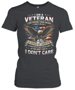 I Am A Veteran I Served My Country And I Don’t Care Classic Women's T-shirt