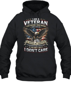 I Am A Veteran I Served My Country And I Don’t Care Unisex Hoodie