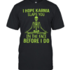 I Hope Karma Slaps You T- Classic Men's T-shirt