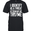 I Identify As A Threat  Classic Men's T-shirt