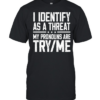 I Identify As A Threat  Classic Men's T-shirt