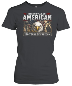 I Identify As An American 250 Years Of Freedom Classic Women's T-shirt