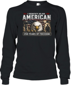 I Identify As An American 250 Years Of Freedom Long Sleeved T-shirt