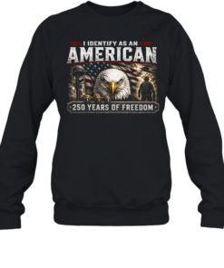 I Identify As An American 250 Years Of Freedom Unisex Sweatshirt