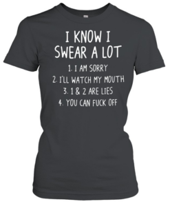 I KNOW I SWEAR A LOT T- Classic Women's T-shirt