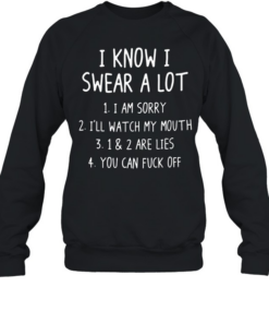 I KNOW I SWEAR A LOT T- Unisex Sweatshirt