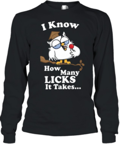 I Know How Many Licks It Takes Long Sleeved T-shirt