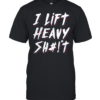 I Lift Heavy Shit  Classic Men's T-shirt