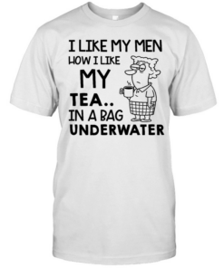I Like My Men How I Like My Tea In a Bag Underwater Tee Classic Men's T-shirt