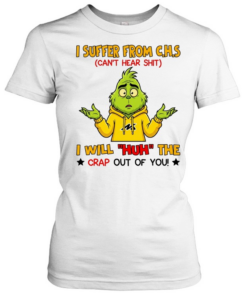 I SUFFER FROM C.H.S CAN'T HEAR SHIT I WILL HUH THE CRAP OUT OF YOU  Classic Women's T-shirt