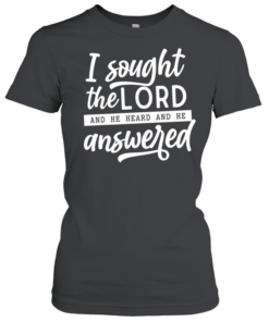 I Sought The Lord Classic Women's T-shirt