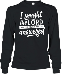 I Sought The Lord Long Sleeved T-shirt