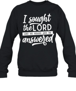 I Sought The Lord Unisex Sweatshirt