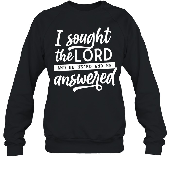 I Sought The Lord Unisex Sweatshirt