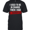 I Used to Be in Charge Then I Had a Daughter Classic Men's T-shirt