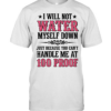 I WILL NOT WATER MYSELF DOWN T- Classic Men's T-shirt
