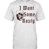 I Want Some Nasty head man  Classic Men's T-shirt
