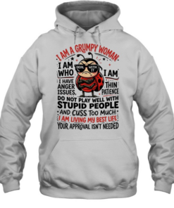I am a grumpy woman I am who deal with It I am thin patience I have anger Issues  Unisex Hoodie
